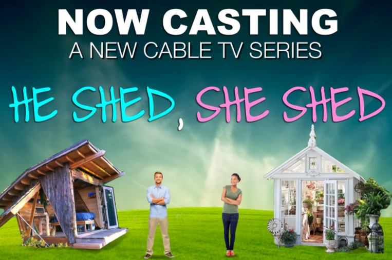 He Shed, She Shed: Now Casting